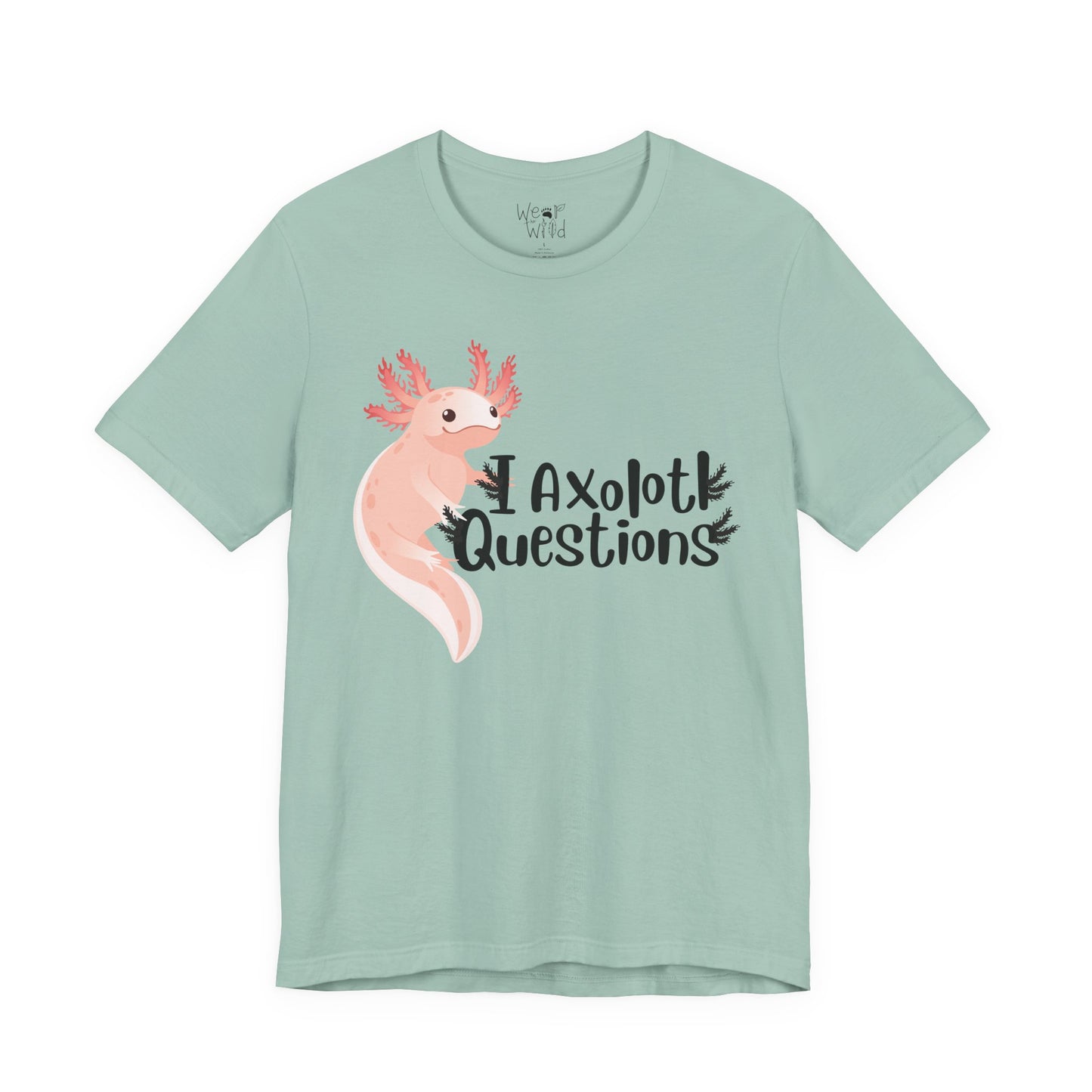 "I Axolotl Questions" Adult Unisex Tee