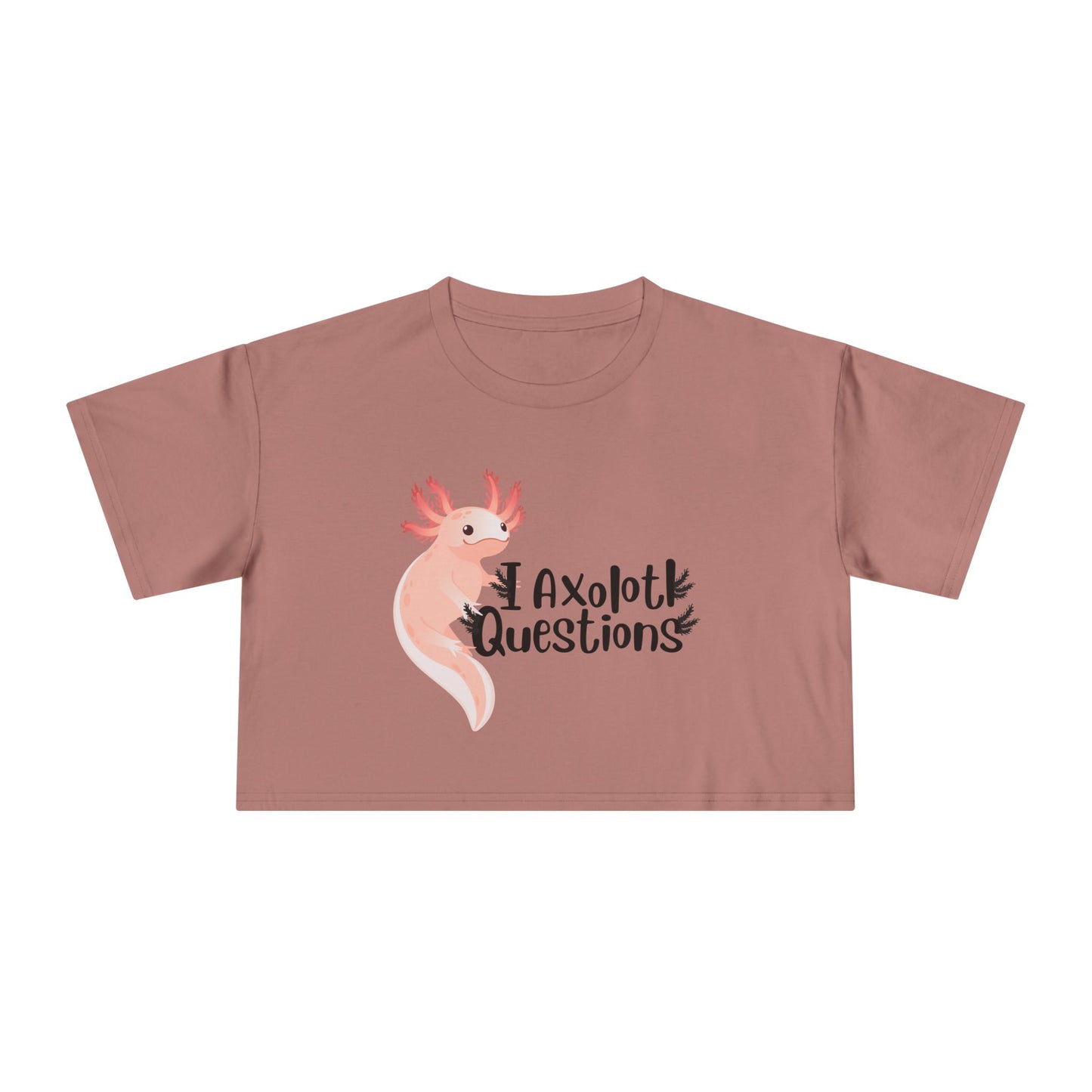 "I Axolotl Questions"  Women's Crop Tee