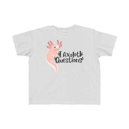 “I Axolotl Questions” Toddler Tee