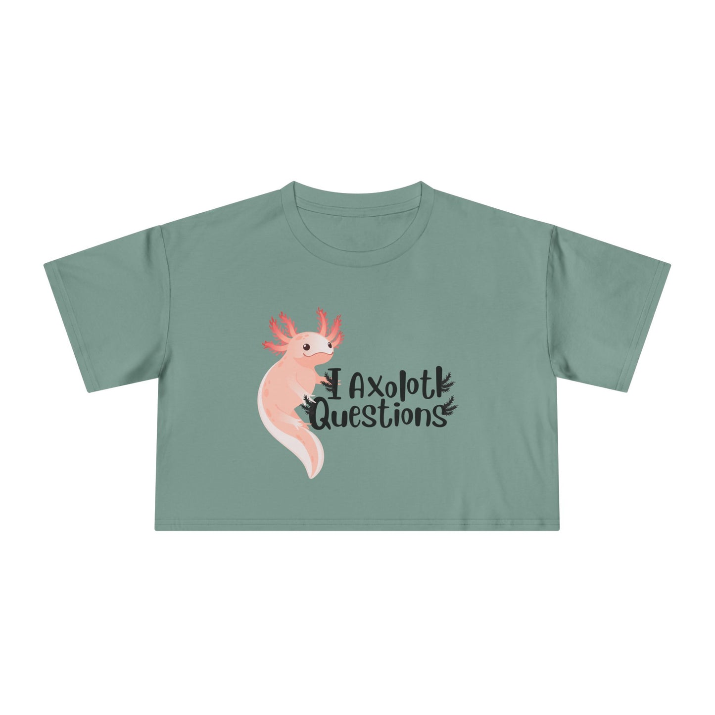 "I Axolotl Questions"  Women's Crop Tee