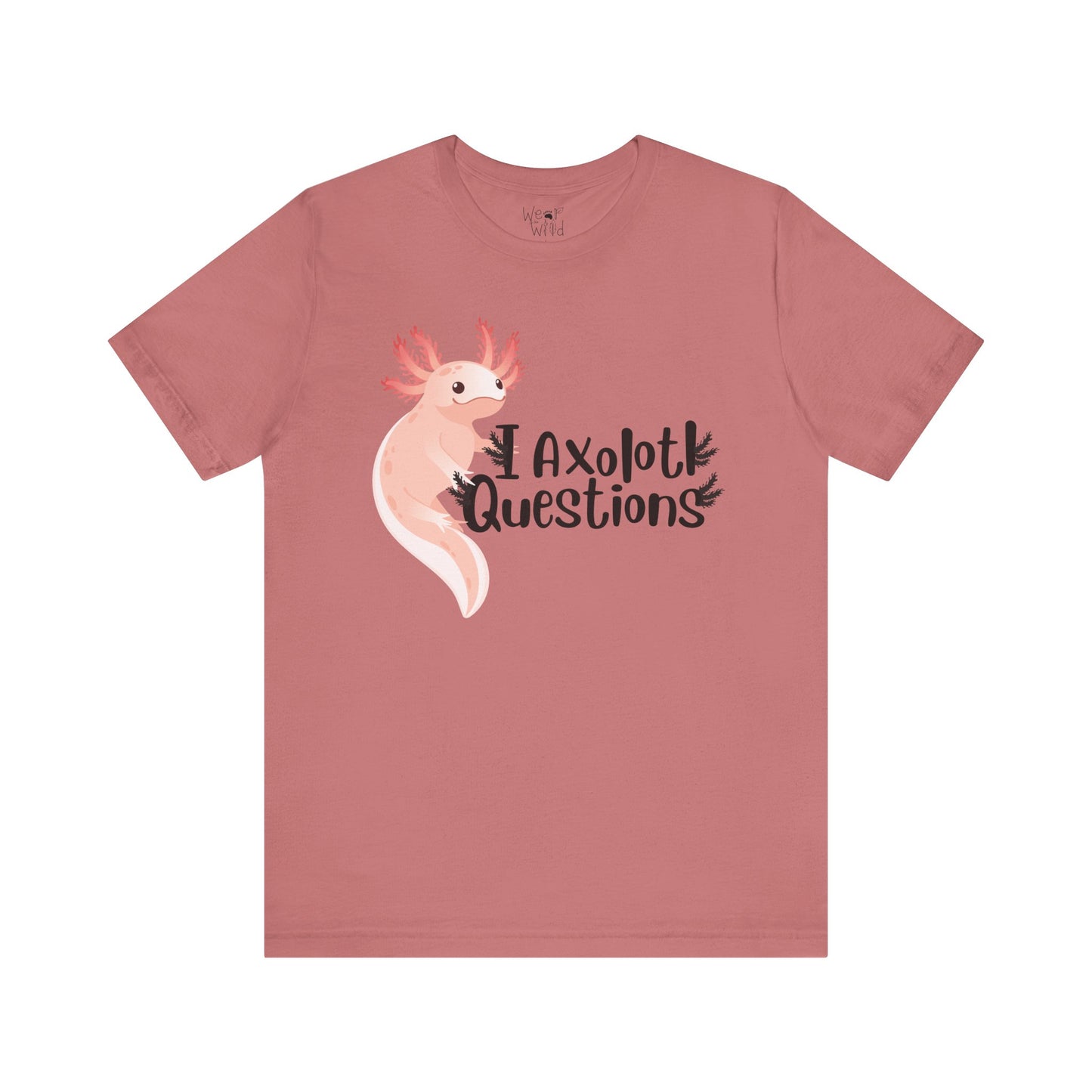 "I Axolotl Questions" Adult Unisex Tee