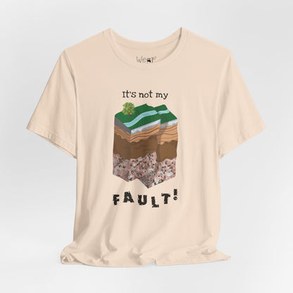 "It's Not My Fault" Adult Unisex Tee