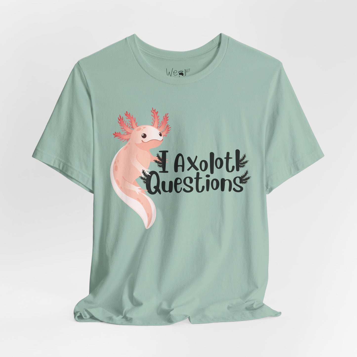 "I Axolotl Questions" Adult Unisex Tee