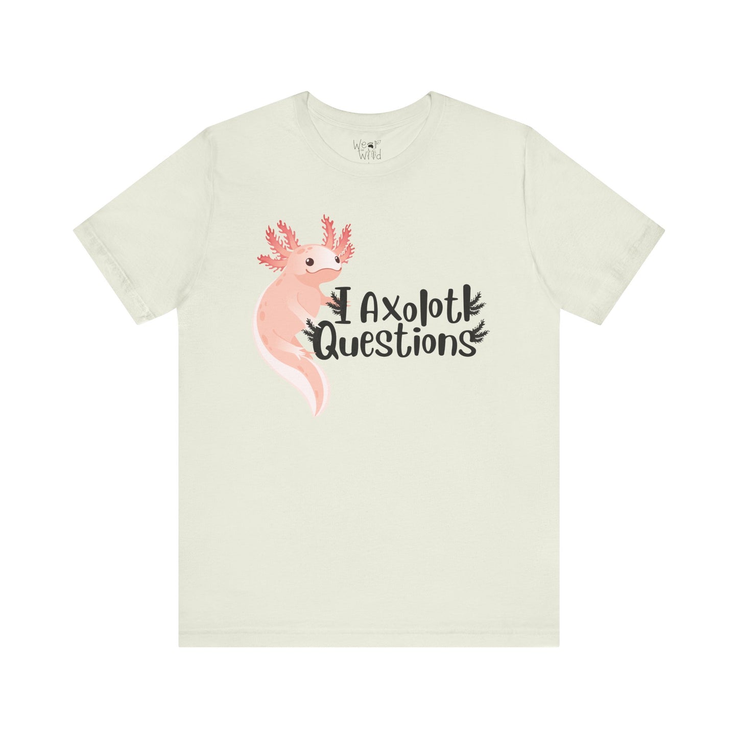 "I Axolotl Questions" Adult Unisex Tee
