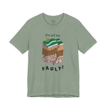 "It's Not My Fault" Adult Unisex Tee