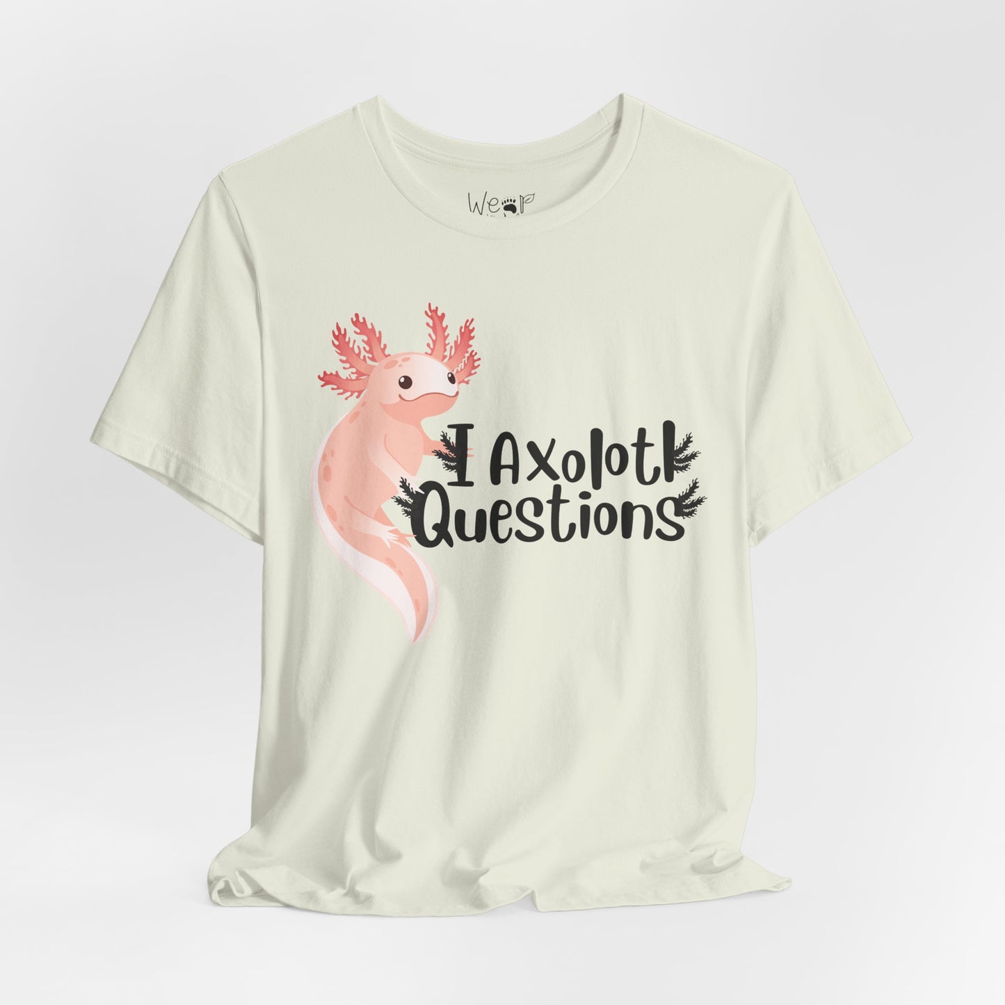 "I Axolotl Questions" Adult Unisex Tee