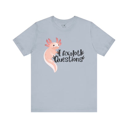 "I Axolotl Questions" Adult Unisex Tee